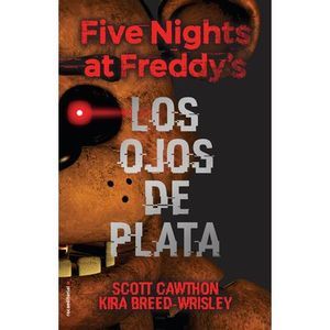 Five Nights at Freddy's. Los Ojos de Plata / The Silver Eyes -- Scott Cawthon